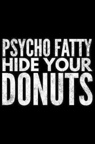 Cover of Psycho fatty hide your donuts