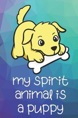 Book cover for My Spirit Animal Is A Puppy