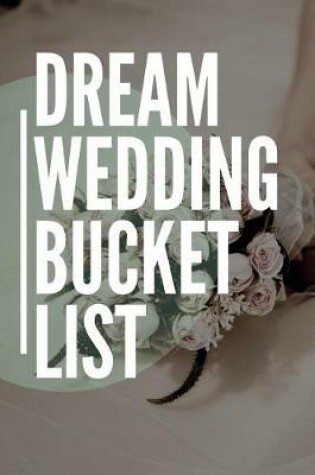 Cover of Dream Wedding Bucket List