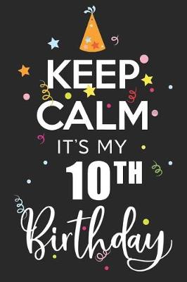 Book cover for Keep Calm It's My 10th Birthday