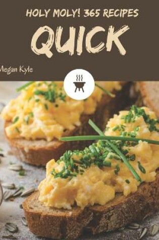 Cover of Holy Moly! 365 Quick Recipes