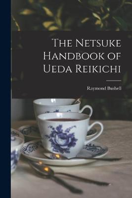 Book cover for The Netsuke Handbook of Ueda Reikichi