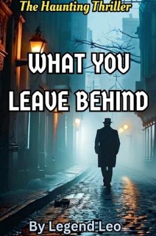 Cover of What You Leave Behind