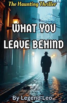 Book cover for What You Leave Behind