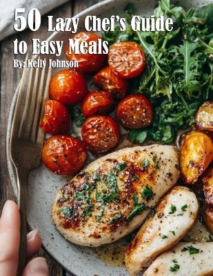 Book cover for 50 Lazy Chef's Guide to Easy Meals