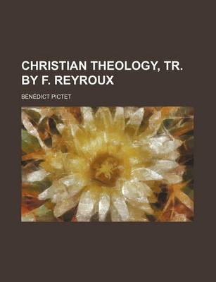 Book cover for Christian Theology, Tr. by F. Reyroux