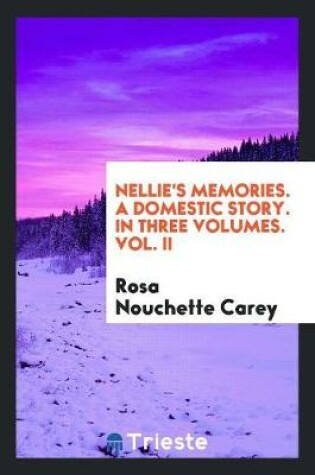 Cover of Nellie's Memories. a Domestic Story. in Three Volumes. Vol. II