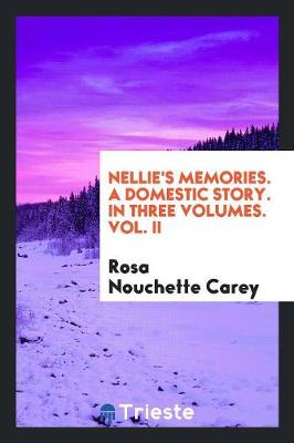 Book cover for Nellie's Memories. a Domestic Story. in Three Volumes. Vol. II