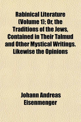 Book cover for Rabinical Literature (Volume 1); Or, the Traditions of the Jews, Contained in Their Talmud and Other Mystical Writings. Likewise the Opinions