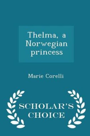 Cover of Thelma, a Norwegian Princess - Scholar's Choice Edition