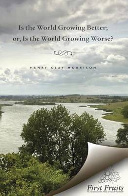 Book cover for Is the World Growing Better; or, Is the World Growing Worse?