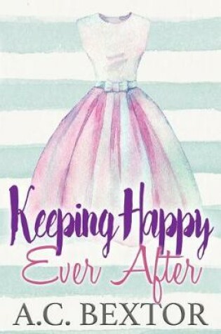 Cover of Keeping Happy Ever After