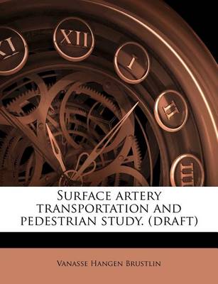 Book cover for Surface Artery Transportation and Pedestrian Study. (Draft)