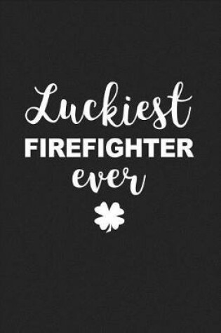 Cover of Luckiest Firefighter Ever