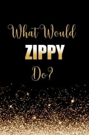 Cover of What Would Zippy Do?