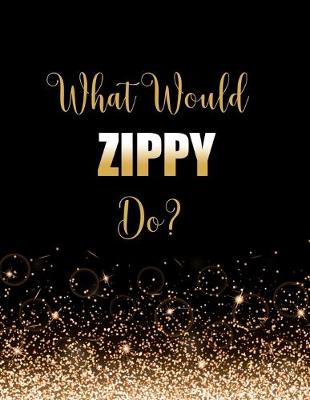 Book cover for What Would Zippy Do?
