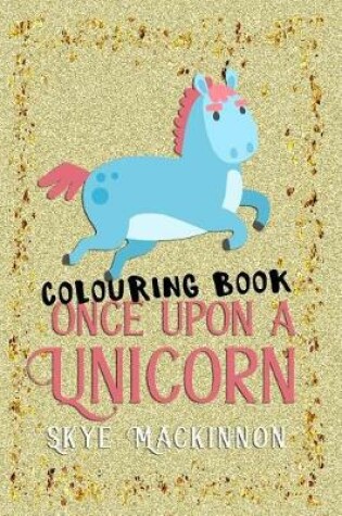 Cover of Once Upon a Unicorn