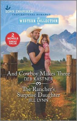Book cover for And Cowboy Makes Three & the Rancher's Surprise Daughter