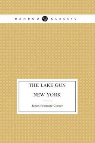 Cover of The Lake Gun. New York (Two stories)