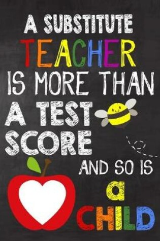 Cover of A Substitute Teacher is More Than a Test Score and So is a Child