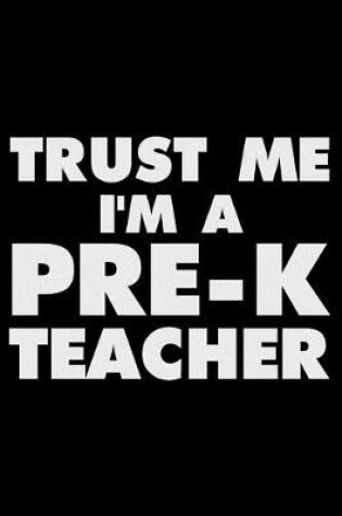 Cover of Trust Me I'm a Pre-K Teacher