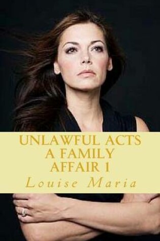 Cover of Unlawful Acts (a Family Affair) Book 1