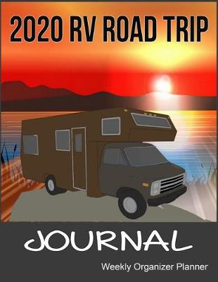 Book cover for 2020 RV Road Trip Journal Weekly Organizer Planner
