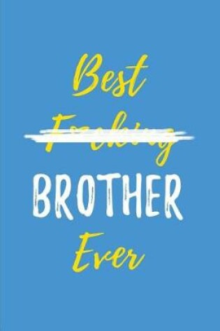 Cover of Best F*cking Brother Ever