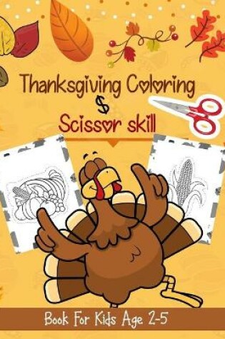 Cover of Thanksgiving Coloring & Scissor Skill Book for Kids Age 2-5