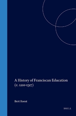 Book cover for A History of Franciscan Education (c. 1210-1517)