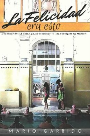 Cover of La felicidad era esto