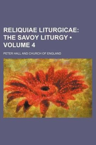 Cover of Reliquiae Liturgicae (Volume 4); The Savoy Liturgy