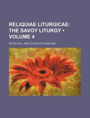 Book cover for Reliquiae Liturgicae (Volume 4); The Savoy Liturgy