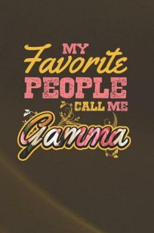 Cover of My Favorite People Call Me Gamma