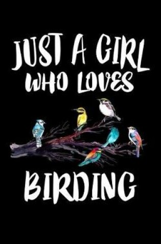 Cover of Just A Girl Who Loves Birding