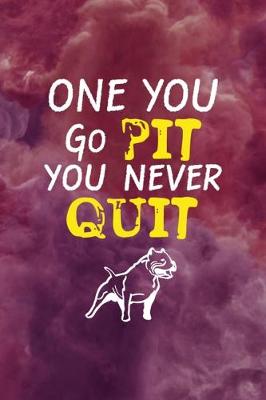 Book cover for One You Go Pit You Never Quit