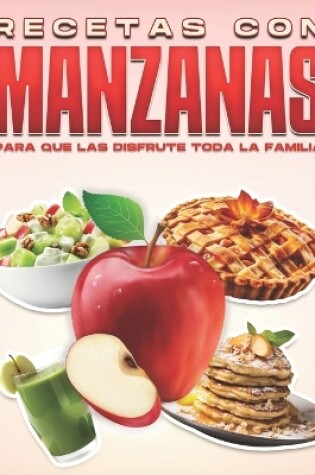 Cover of Recetas Con Manzanas Para Que Las Disfrute Toda La Familia