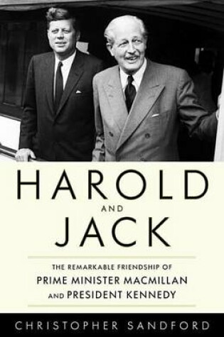 Cover of Harold and Jack: The Remarkable Friendship of Prime Minister MacMillan and President Kennedy