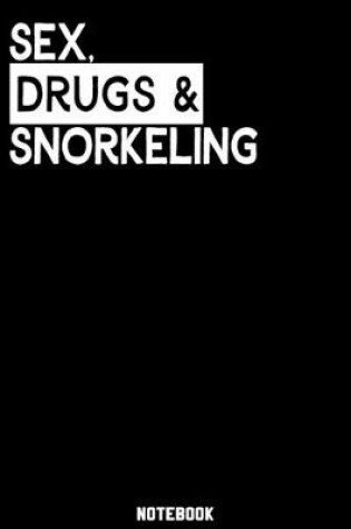Cover of Sex, Drugs and Snorkeling Notebook