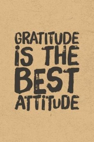 Cover of Gratitude Is The Best Attitude