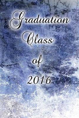 Book cover for Graduation Class of 2016 (Journal)