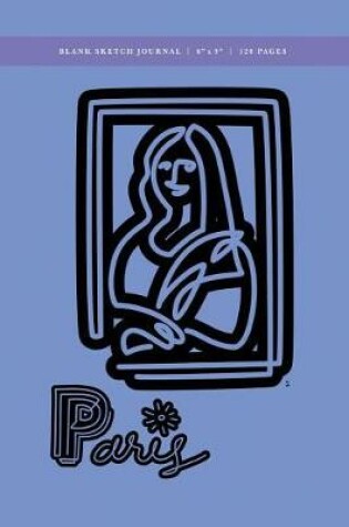 Cover of Paris - Mona Lisa Blank Sketch Journal 6x9