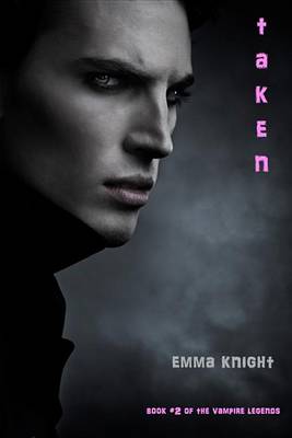 Book cover for Taken (Book #2 of the Vampire Legends)