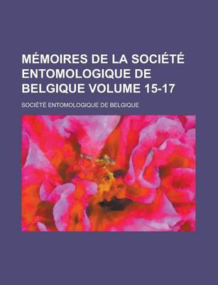 Book cover for Memoires de La Societe Entomologique de Belgique Volume 15-17