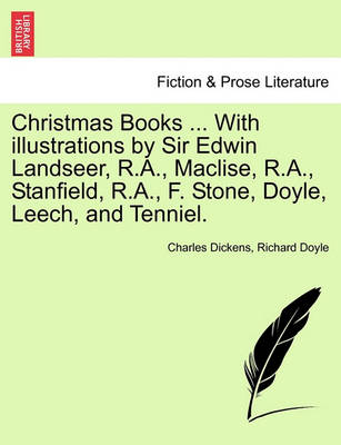 Book cover for Christmas Books ... with Illustrations by Sir Edwin Landseer, R.A., Maclise, R.A., Stanfield, R.A., F. Stone, Doyle, Leech, and Tenniel.