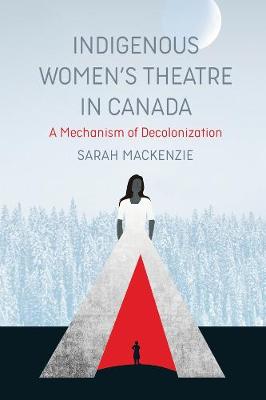 Book cover for Indigenous Women's Theatre in Canada