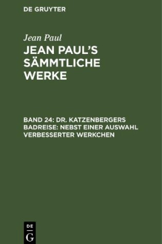 Cover of Jean Paul's Sammtliche Werke, Band 24, Dr. Katzenbergers Badreise