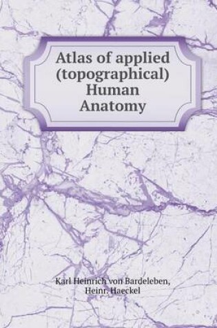 Cover of Atlas of applied (topographical) Human Anatomy