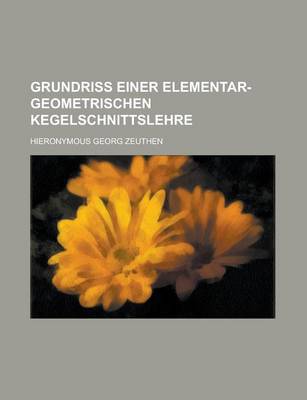 Book cover for Grundriss Einer Elementar-Geometrischen Kegelschnittslehre