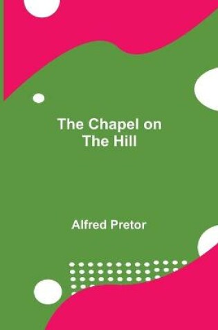 Cover of The Chapel on the Hill